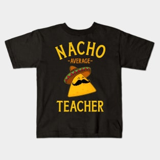 Nacho average teacher for Cinco de Mayo school costume Kids T-Shirt